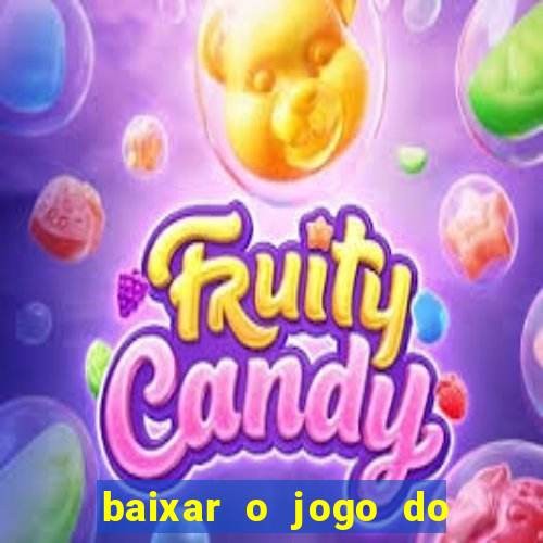 baixar o jogo do candy crush